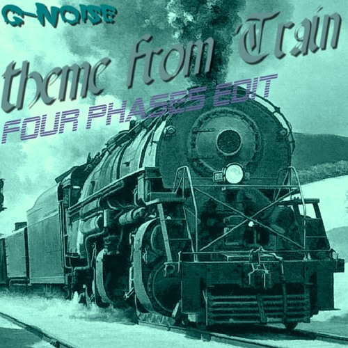 Theme from Train (4 Phases Edit)