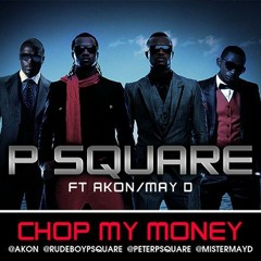 Psquare ft Akon and May - Chop My Money Remixxxx by DJ DAY
