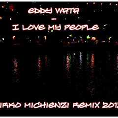 Eddy Wata - I love My People (Mirko Michienzi Remix 2012)