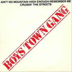 Boystown Gang - Remember Me/Ain't No Mountain High Enough Suite