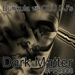 Duhkula Vs C.L.U DJ's - Dark Matter [Out Now on 50/50 Records]