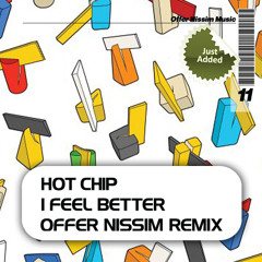Hot Chip I Feel Better Offer Nissim Remix(FOREVER TEL AVIV )
