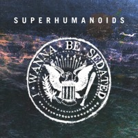 The Ramones - I Wanna Be Sedated (Superhumanoids Cover)