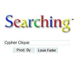 Cypher Clique- Searching (Prod Louis Fader)