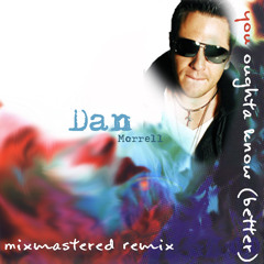 You Oughta Know BETTER (Dan Morrell Mixmastered Remix)