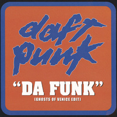 Daft Punk - Da Funk (Ghosts Of Venice Edit)