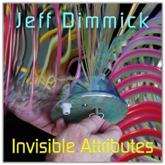 "Invisible Attributes" album sampler © Jeff Dimmick