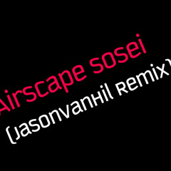 Airscape  Sosei (JasonVanHil Remix)