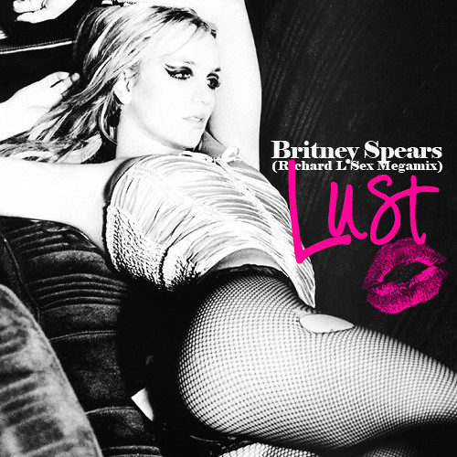 Stream Britney Spears Lust Richard L Sex Megamix by BritneyJoy  
