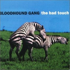 Bloodhound Gang - The Bad Touch (Gigi Barocco Bootleg)