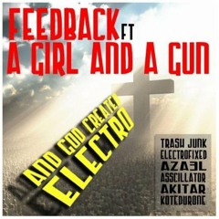 Feedback feat. A Girl & A Gun - And God Created Electro (Electrofixed Remix) [THaF Records]
