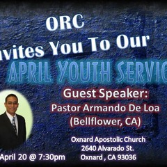 ORC April Youth Service 4-20-12 Pastor: Armando De Loa