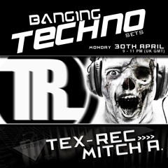 Banging Techno sets :: 029 >> Tex-Rec // Mitch A.