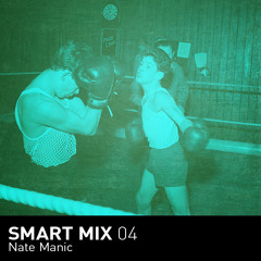 Smart Mix 04: Nate Manic