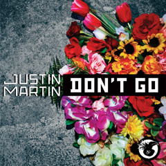Justin Martin - Don't Go [Preview]