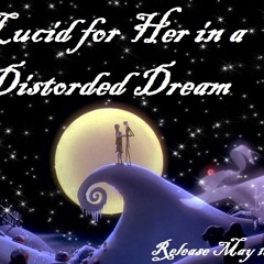 Lucid for Her in a Distorted Dream