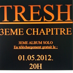 02. "LAISSE MOI CROIRE EN MES REVES" (TRESH/TRESH) (3EME CHAPITRE 2012)
