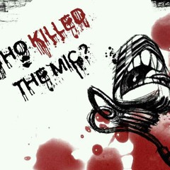 Who Killed The Mic?