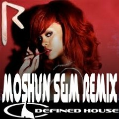 MOSHUN S&M REMIX  -- DEFINED HOUSE -- FREE DOWNLOAD --