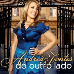 Andrea Fontes - Chegar do outro lado (EXCLUSIVA) 2012