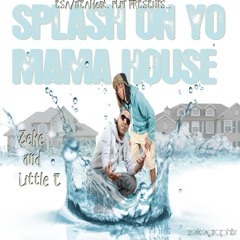 Zeke Ft. Little E-Splash on yo mama house