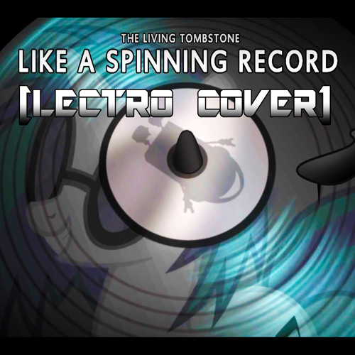 Like A Spinning Record (Lectro Cover)