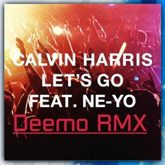 Calvin Harris. Ft Ne-Yo - Lets Go.  Deemo  Remix