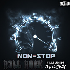 R3LL R0CK - Non-Stop (Feat. JLucky) [Produced by The Enterprise - R3LL R0CK & JLucky]