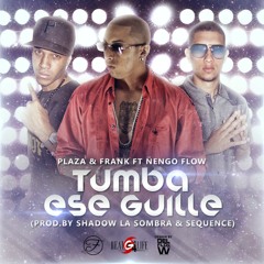 Plaza & Frank Ft Ñengo Flow - Tumba Ese Guille