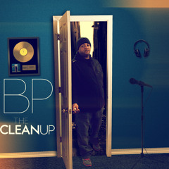 THE CLEAN UP BY BP: TRACK 14 NEVER LEAVE ME ALONE FEATURING CHRISTILEZ