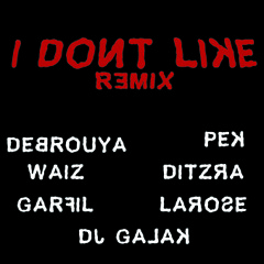 DEBROUYA PEK WAIZ DITZRA GARFIL LAROSE DjGALAK   I DONT LIKE REMIX VA