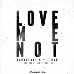 Schoolboy Q and TiRon - Love Me Not