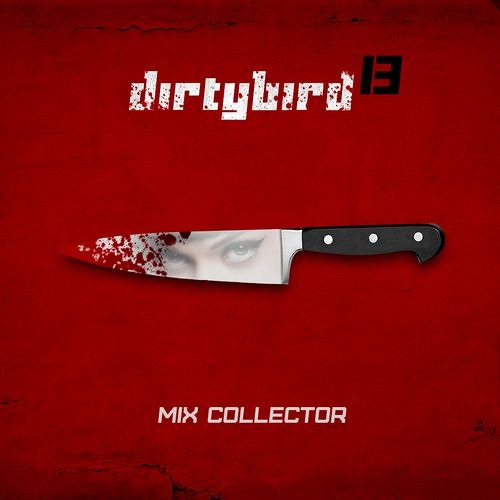 Dirty Bird 13 - Cunt Collector