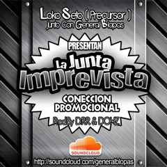 Loko Seto Ft General Blopas - La Junta Imprevista  (Coneccion Promocional 2012)