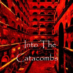 Into The Catacombs