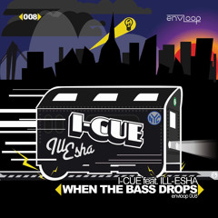 I-Cue ft. ill-esha - When The Bass Drops (Original Mix)