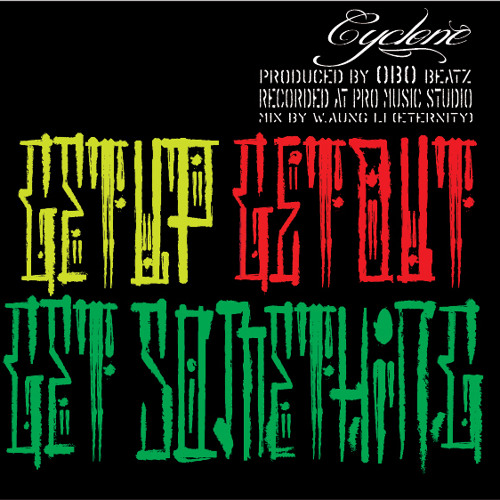 GetUp.GetOut.GetSomething Cyclone(Produced.by O.B.O beatz )