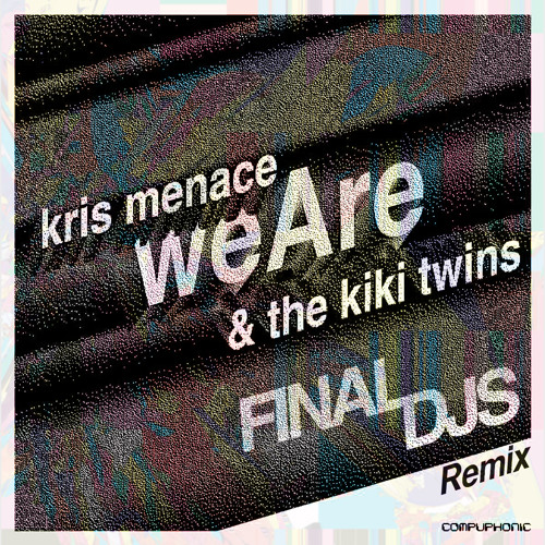 Kris Menace feat. Kiki Twins - We Are (Final DJs Rmx)