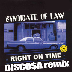 Syndicate of L.A.W.- Right on time (Disco$a remix) (unmastered)