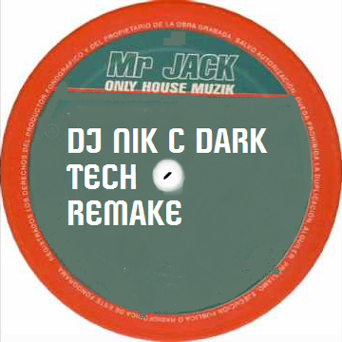 Mr. Jack - Only House Muzik (NiK C DarkTech Remake)