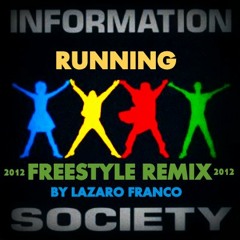 Information Society - Running  (Freestyle Remix 2012 By Lázaro Franco)