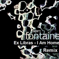 Ex Libras - I Am Home (Adam Fontaine Remix)