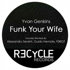 Yvan Genkins - I Funk You (Guido Nemola Remix) Recycle Records