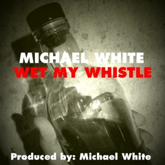 Wet My Whistle