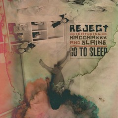 Reject (feat. MaddMaxxx & Slaine) - Go To Sleep