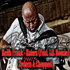Keith Frank - Haters (Feat. LiL Boosie) Zydeco & Chopped