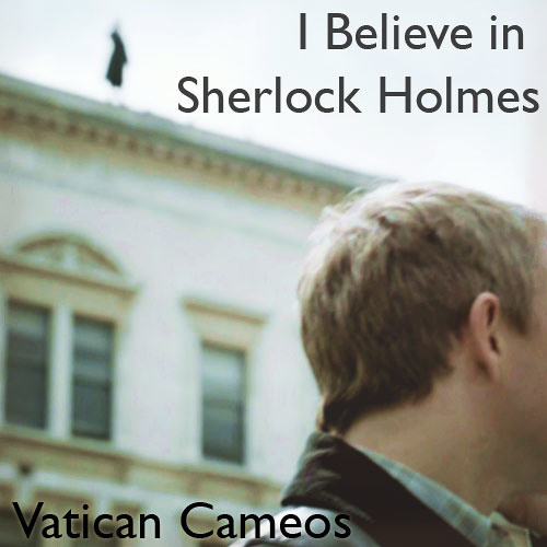 I Believe in Sherlock Holmes (original)