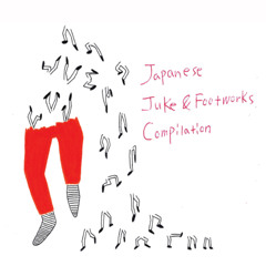Japanese Juke&Footworks Compilation "Track08 D.J.Fulltono - peepbopeepbo" (snip)
