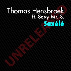Thomas Hensbroek ft. Saxy Mr. S. - Saxélé [Unreleased]