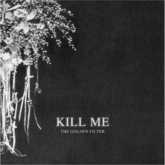 The Golden Filter - Kill Me (Rosemary Remix)